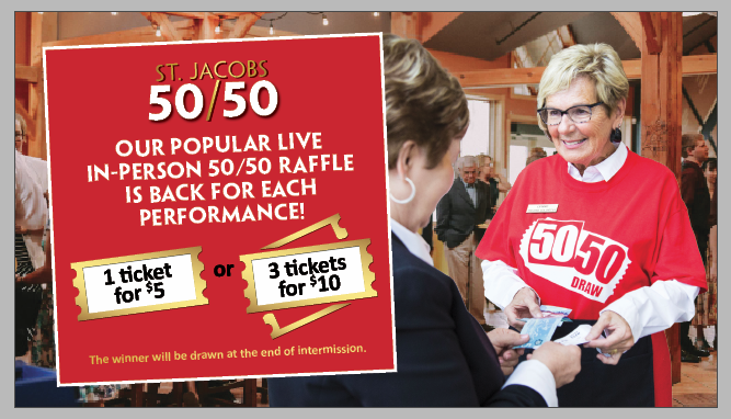 A promotional image for the St. Jacobs 50/50 live in-person raffle. The image features a large red banner with white and yellow text, providing information about the raffle. It states that tickets are available for purchase: “1 ticket for $5” or “3 tickets for $10”. The winner will be drawn at the end of intermission. Two individuals are present in the image, with their faces obscured for privacy. One person is handing over cash to another, who appears to be an organizer or seller of the raffle tickets. The person collecting money is wearing a red sweater with “50/50 DRAW” written on it, indicating their role in the event.